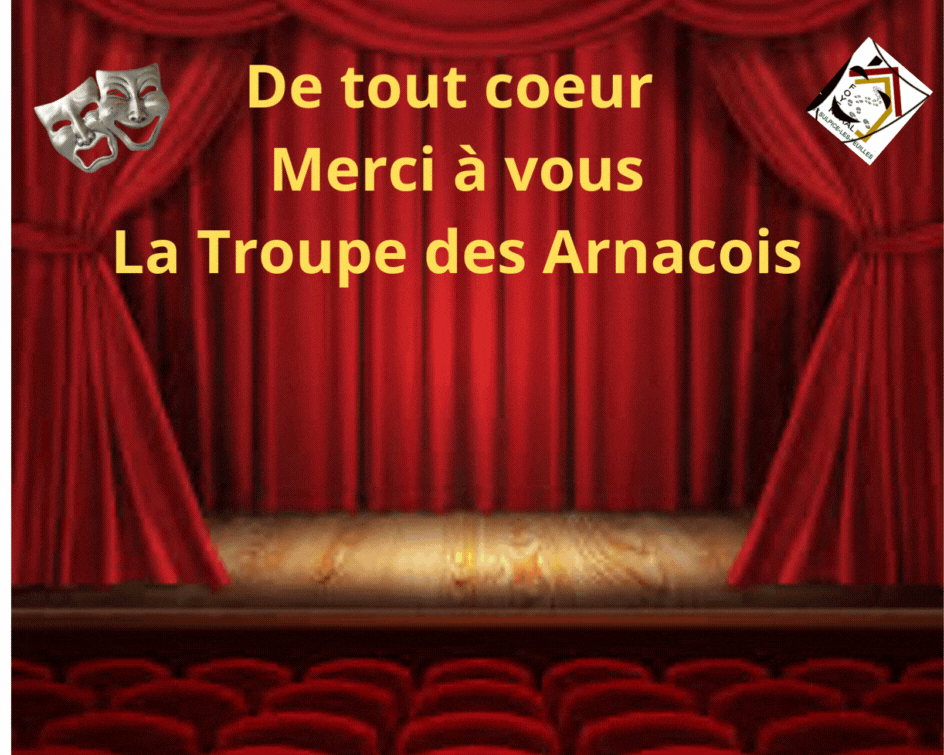 De tout coeur Merci à vous La Troupe des Arnacois